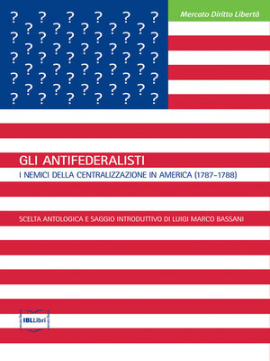 cover image of Gli Antifederalisti. I nemici della centralizzazione in America (1787-1788)